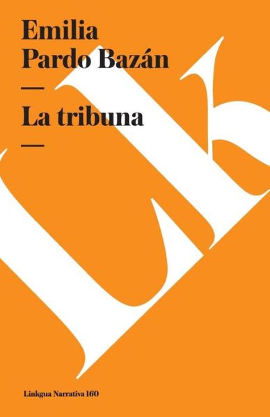 Cover for Emilia Pardo Bazán · La Tribuna (Narrativa) (Spanish Edition) (Paperback Book) [Spanish edition] (2024)