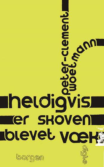 Cover for Peter-Clement Woetmann · Heldigvis er skoven blevet væk (Taschenbuch) [1. Ausgabe] (2005)