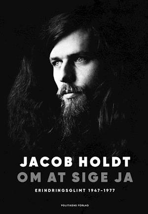 Om at sige ja - Jacob Holdt - Bøger - Politikens Forlag - 9788740050653 - 10. oktober 2019
