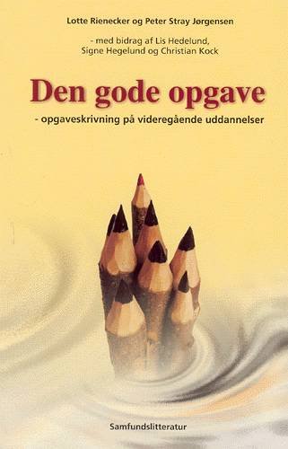 Den gode opgave - Lotte Rienecker og Peter Stray Jørgensen - Bøger - Samfundslitteratur - 9788759308653 - 27. oktober 2000