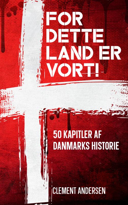 For dette land er vort! - Clement Andersen - Livros - Ordsmeden - 9788771964653 - 22 de abril de 2023