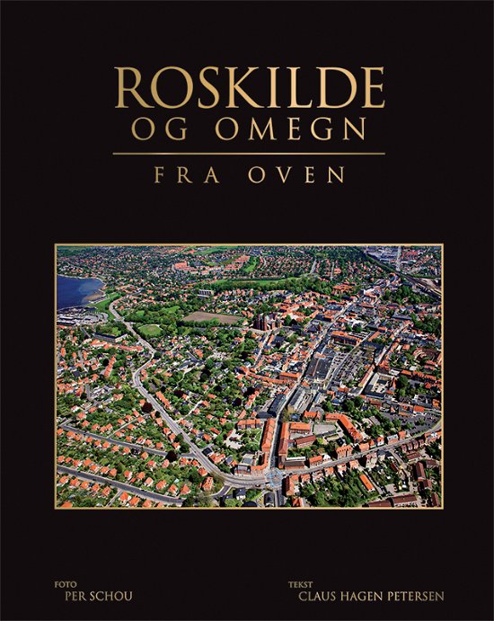 Roskilde og omegn fra oven - Claus Hagen Petersen - Bücher - Globe - 9788779009653 - 23. November 2011