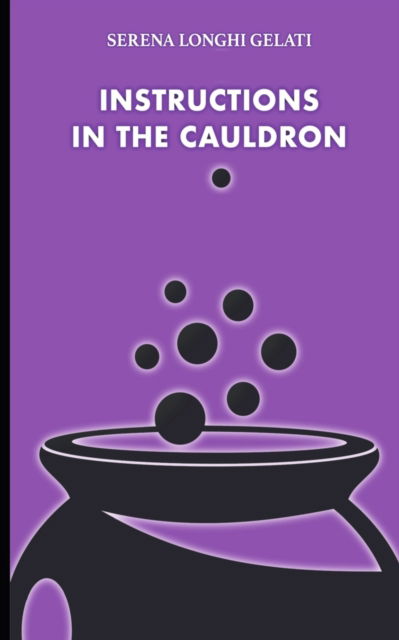 Cover for Serena Longhi Gelati · Instructions in the Cauldron (Paperback Bog) (2019)