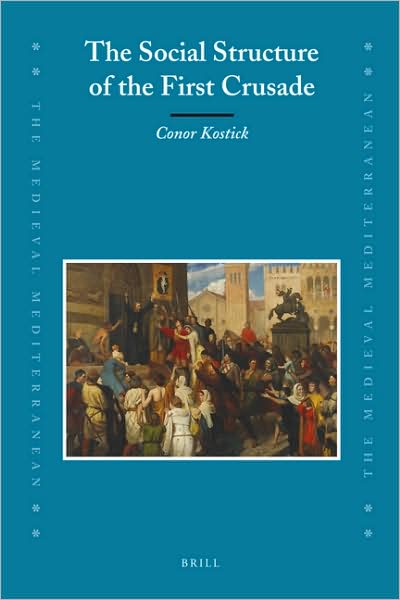 Cover for Conor Kostick · The Social Structure of the First Crusade (The Medieval Mediterranean) (Hardcover Book) (2008)