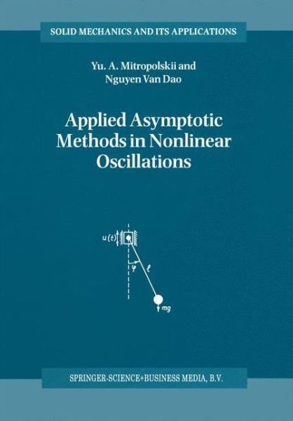 Cover for Yuri A. Mitropolsky · Applied Asymptotic Methods in Nonlinear Oscillations - Solid Mechanics and Its Applications (Pocketbok) [Softcover reprint of hardcover 1st ed. 1997 edition] (2010)
