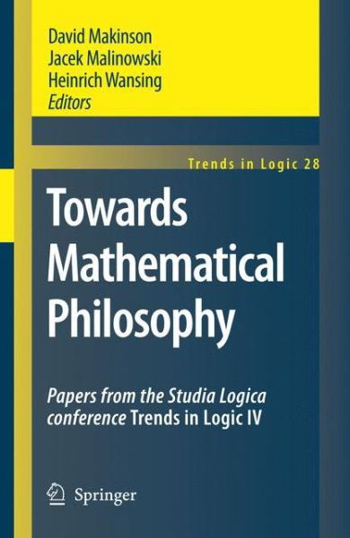 Cover for David Makinson · Towards Mathematical Philosophy: Papers from the Studia Logica conference Trends in Logic IV - Trends in Logic (Pocketbok) [Softcover reprint of hardcover 1st ed. 2009 edition] (2010)