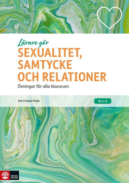 Lärare Gör Sexualitet, samtycke och relationer : Övningar för alla klassrum - Inti Chavez Perez - Livros - Natur & Kultur Läromedel - 9789127463653 - 9 de junho de 2023