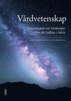 Cover for Katie Eriksson · Vårdvetenskap : vetenskapen om vårdandet - det tidlösa i tiden (Book) (2018)