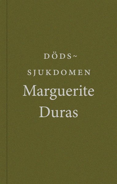 Dödssjukdomen - Marguerite Duras - Livres - Modernista - 9789174993653 - 17 novembre 2013