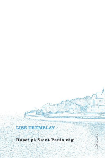 Cover for Lise Tremblay · Huset på Saint Pauls väg (Bound Book) (2017)