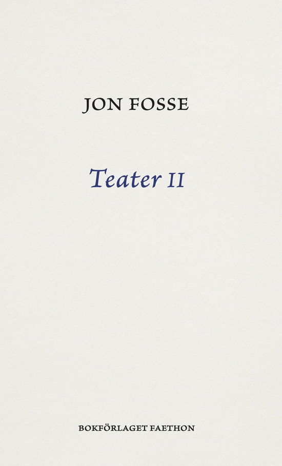 Teater II - Jon Fosse - Libros - Bokförlaget Faethon - 9789189728653 - 18 de octubre de 2023