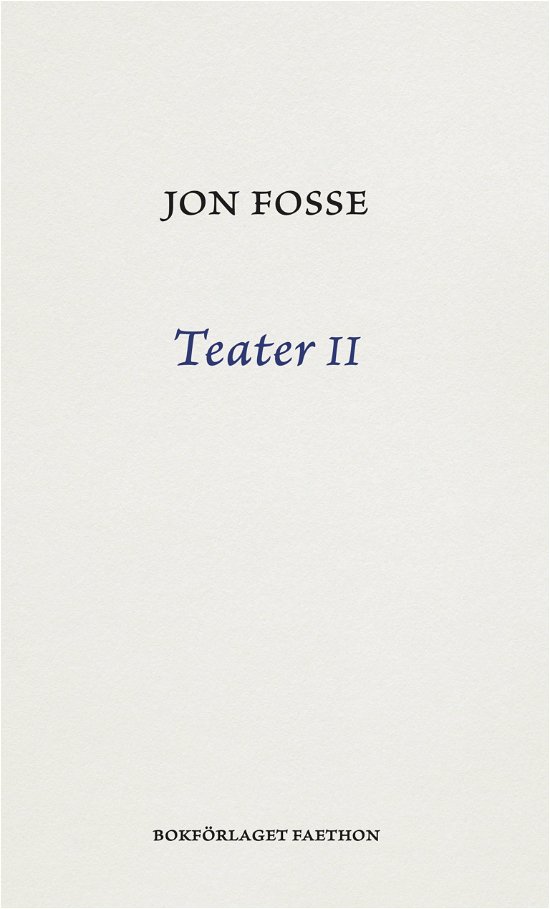 Teater II - Jon Fosse - Bøker - Bokförlaget Faethon - 9789189728653 - 18. oktober 2023