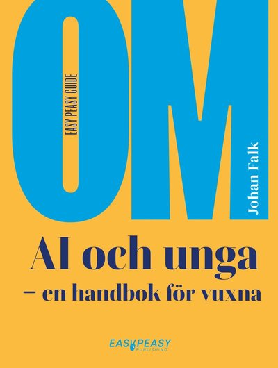 Om AI och unga : en handbok för vuxna - Johan Falk - Audio Book - Easy Peasy Publishing - 9789189955653 - 27. januar 2025