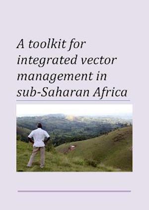 Cover for World Health Organization · Toolkit for integrated vector management in sub-Saharan Africa (Paperback Book) (2016)