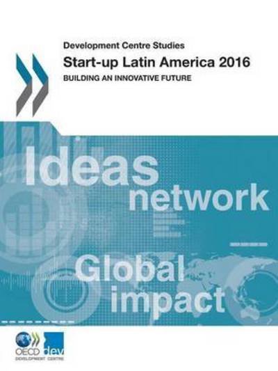 Cover for Organisation for Economic Co-operation and Development: Development Centre · Start-up Latin America 2016 (Taschenbuch) (2016)