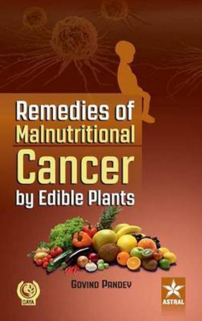 Cover for Govind Pandey · Remedies of Malnutritional Cancer by Edible Plants (Gebundenes Buch) (2014)