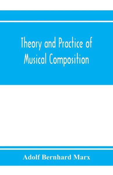 Cover for Adolf Bernhard Marx · Theory and practice of musical composition (Pocketbok) (2020)