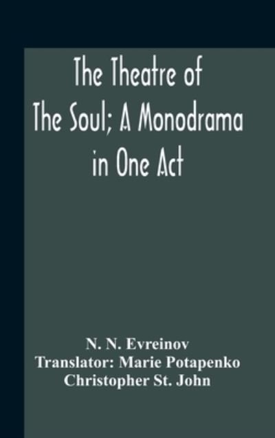 Cover for N N Evreinov · The Theatre Of The Soul; A Monodrama In One Act (Innbunden bok) (2020)