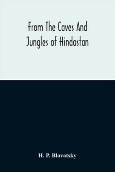 Cover for H P Blavatsky · From The Caves And Jungles Of Hindostan (Paperback Bog) (2020)