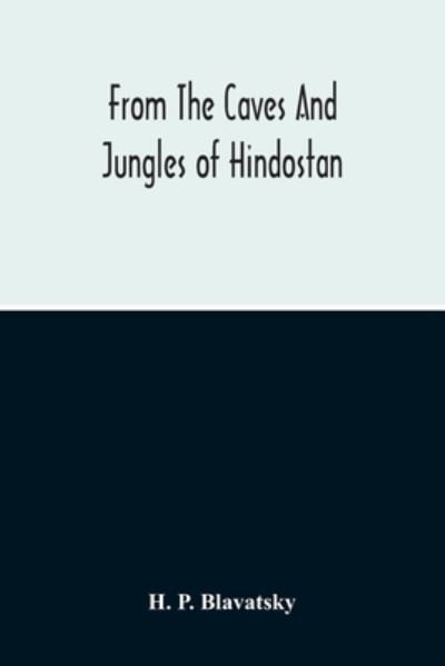 Cover for H P Blavatsky · From The Caves And Jungles Of Hindostan (Paperback Book) (2020)