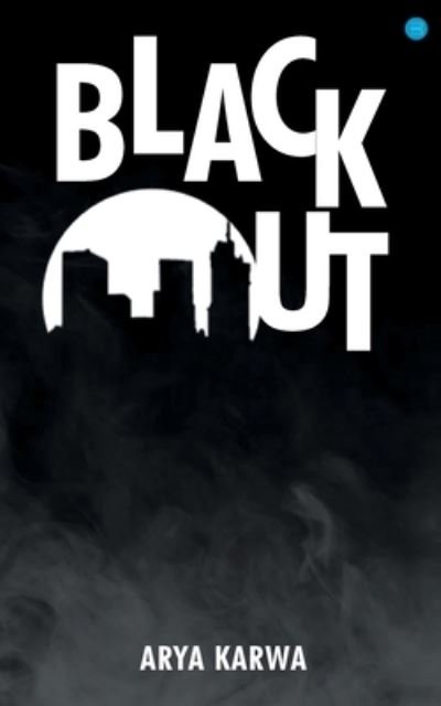 Cover for Arya Karwa · Blackout (Pocketbok) (2021)
