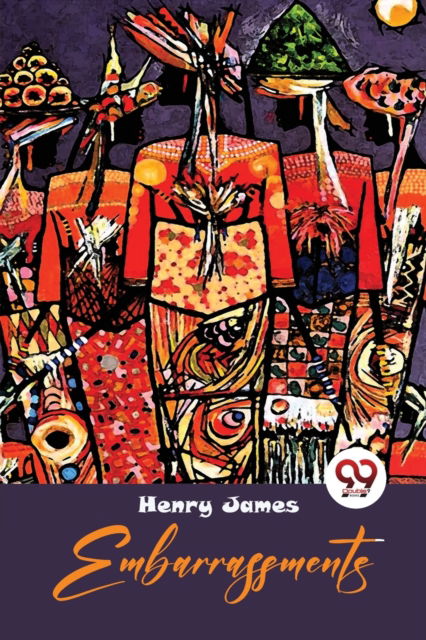 Embarrassments - Henry James - Books - Double 9 Books LLP - 9789357271653 - April 22, 2022