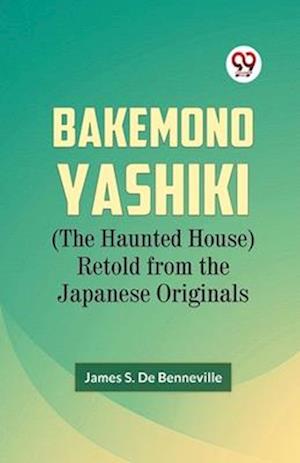 Cover for James S. De Benneville · Bakemono Yashiki (the Haunted House) Retold from the Japanese Originals (Paperback Book) (2023)