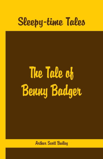 Sleepy Time Tales -: The Tale of Benny Badger - Arthur Scott Bailey - Books - Alpha Editions - 9789386019653 - September 1, 2016