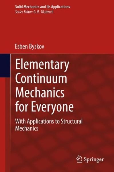 Cover for Esben Byskov · Elementary Continuum Mechanics for Everyone: With Applications to Structural Mechanics - Solid Mechanics and Its Applications (Inbunden Bok) [2013 edition] (2013)