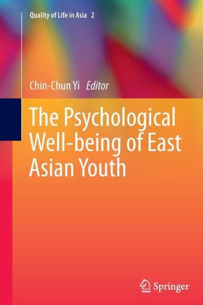 The Psychological Well-being of East Asian Youth - Quality of Life in Asia - Yi  Chin Chun - Bøker - Springer - 9789400799653 - 9. november 2014
