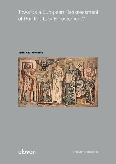 Towards a European Reassessment of Punitive Law Enforcement? - John A.E. Vervaele - Books - Eleven International Publishing - 9789462364653 - March 10, 2023