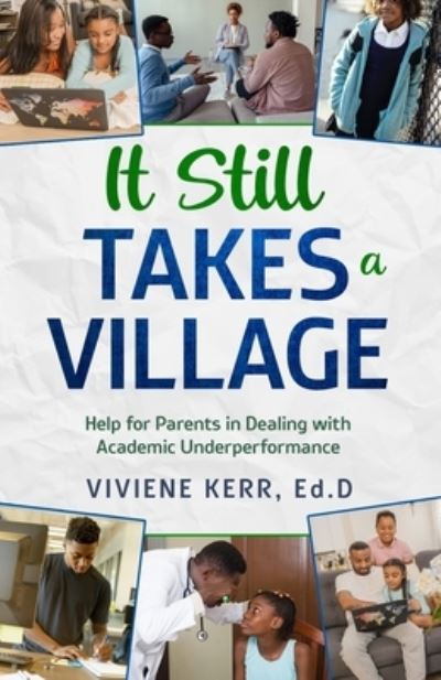 Cover for Viviene Kerr · It Still Takes a Village: Help for Parents in Dealing with Academic Underperformance (Paperback Book) (2021)