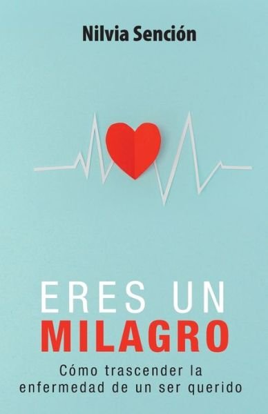 Cover for Nilvia Sencion · Eres un milagro (Paperback Book) (2020)