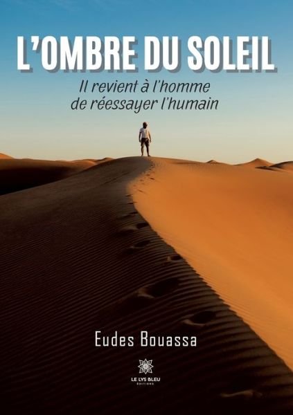 Cover for Eudes Bouassa · L'ombre du soleil: Il revient a l'homme de reessayer l'humain (Paperback Bog) (2022)