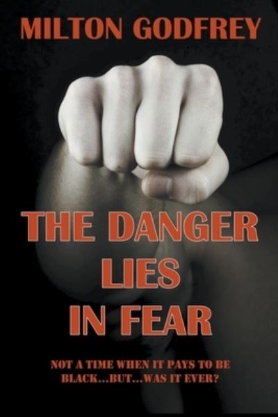 Cover for Milton Godfrey · The Danger Lies In Fear (Paperback Book) (2021)