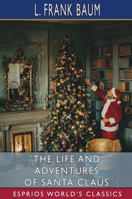 Cover for L Frank Baum · The Life and Adventures of Santa Claus (Esprios Classics) (Pocketbok) (2022)