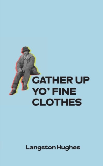 Cover for Langston Hughes · Gather Up Yo' Fine Clothes (Taschenbuch) (2023)