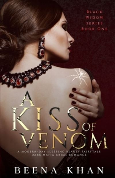 A Kiss Of Venom: A Dark Mafia Romance: A Sleeping Beauty Retelling - Beena Khan - Książki - Independently Published - 9798454930653 - 21 sierpnia 2021