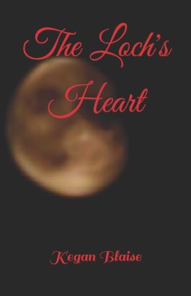 Cover for Kegan Blaise Longren · The Loch's Heart (Paperback Book) (2022)