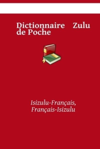 Cover for Kasahorow · Dictionnaire Zulu de Poche: Isizulu-Francais, Francais-Isizulu (Paperback Book) (2021)