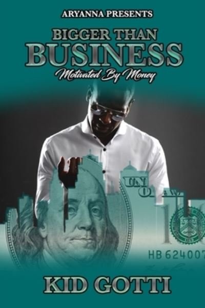Cover for Kid Gotti · Bigger Than Business: Motivated By Money (Pocketbok) (2021)
