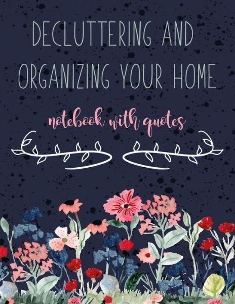 Cover for Smw Publishing · Decluttering and Organizing Your Home Notebook With Quotes (Paperback Bog) (2020)