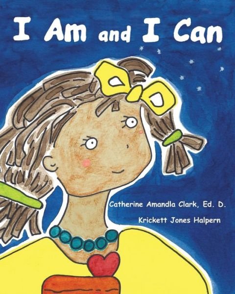 Catherine Amandla Clark Ed D · I Am and I Can! (Paperback Bog) (2020)