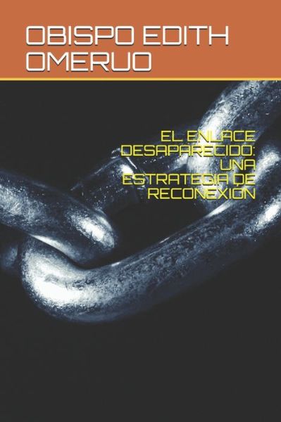 Cover for Obispo Edith Omeruo · El Enlace Desaparecido (Pocketbok) (2020)