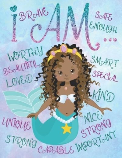 Cover for Aaliyah Wilson · I Am: African American Coloring Book For Girls: With Positive Affirmations Self-Esteem Coloring Book For Little Black and Brown Boss Babes With Natural Curly Hair (Paperback Book) (2020)