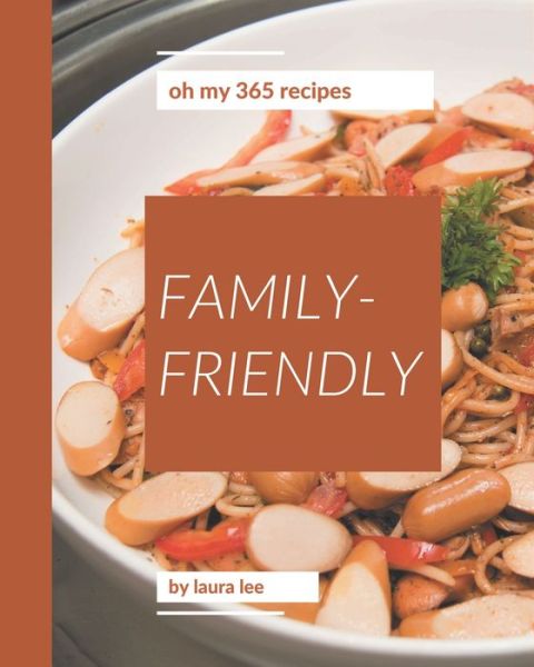 Cover for Laura Lee · Oh My 365 Family-Friendly Recipes (Paperback Bog) (2020)