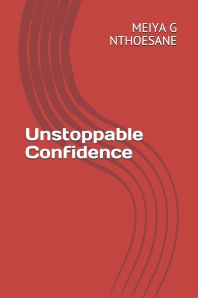 Cover for Meiya G Nthoesane · Unstoppable Confidence (Paperback Book) (2020)