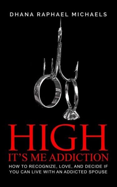 High, It's Me Addiction - Dhana Raphael Michaels - Boeken - Independently Published - 9798680692653 - 29 augustus 2020