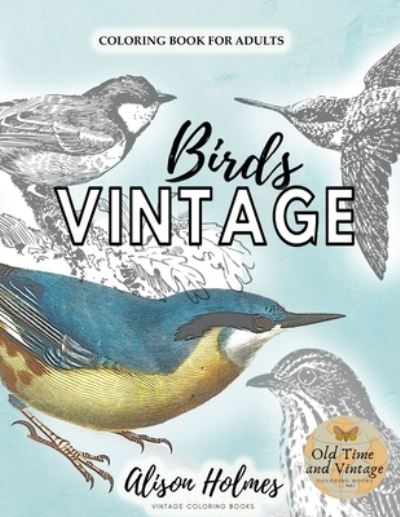 Cover for Alison Holmes · VINTAGE bird lovers coloring book for adults (Paperback Book) (2020)