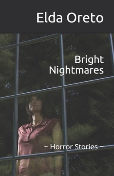 Bright Nightmares - Elda Oreto - Livros - Independently Published - 9798701485653 - 17 de fevereiro de 2021